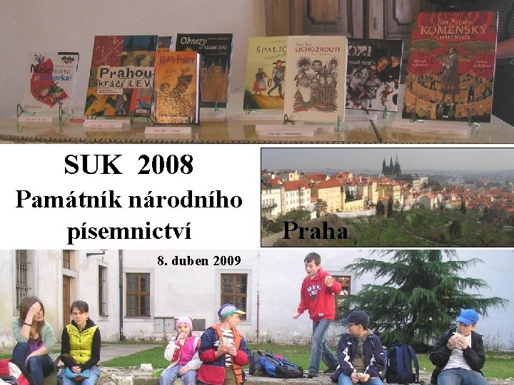 SUK 2008 Památník národního písemnictví 8. duben 2009 Praha 