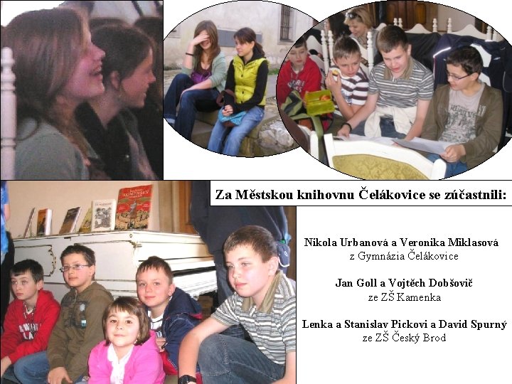 Za Městskou knihovnu Čelákovice se zúčastnili: Nikola Urbanová a Veronika Miklasová z Gymnázia Čelákovice