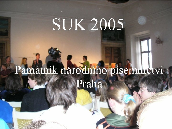 SUK 2005 Památník národního písemnictví Praha 