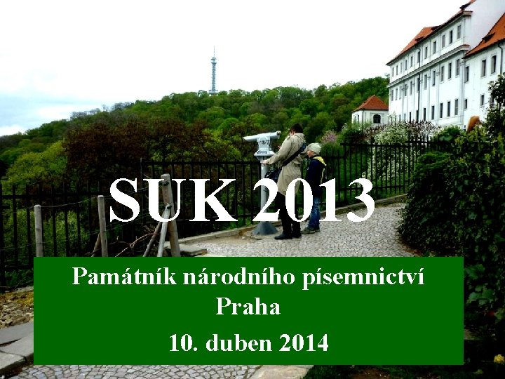 SUK 2013 Památník národního písemnictví Praha 10. duben 2014 