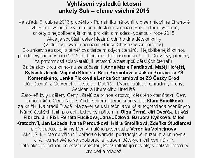 Vyhlášení výsledků letošní ankety Suk – čteme všichni 2015 Ve středu 6. dubna 2016