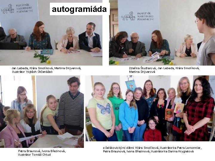 autogramiáda Jan Lebeda, Klára Smolíková, Martina Drijverová, ilustrátor Vojtěch Otčenášek Zdeňka Študlarová, Jan Lebeda,