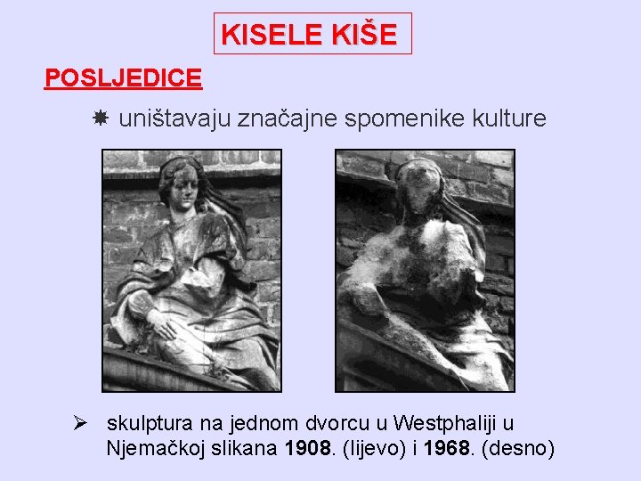 KISELE KIŠE POSLJEDICE uništavaju značajne spomenike kulture Ø skulptura na jednom dvorcu u Westphaliji