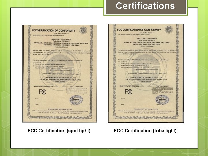 Certifications FCC Certification (spot light) FCC Certification (tube light) 