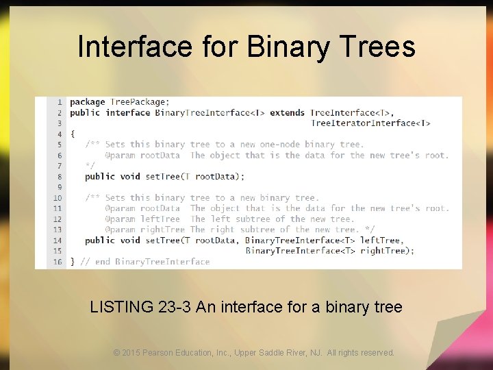 Interface for Binary Trees LISTING 23 -3 An interface for a binary tree ©