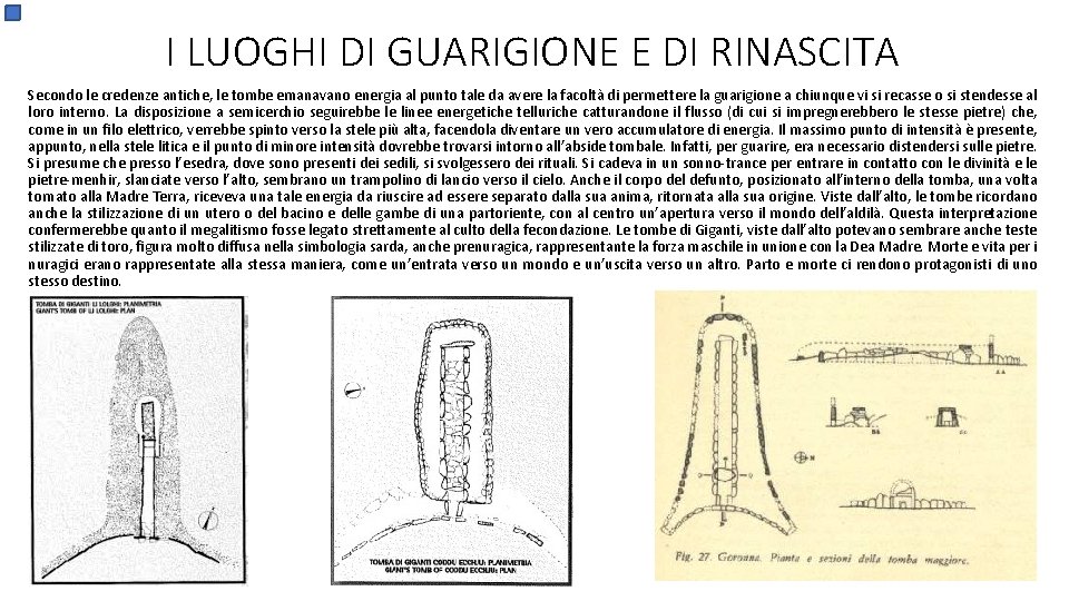 I LUOGHI DI GUARIGIONE E DI RINASCITA Secondo le credenze antiche, le tombe emanavano