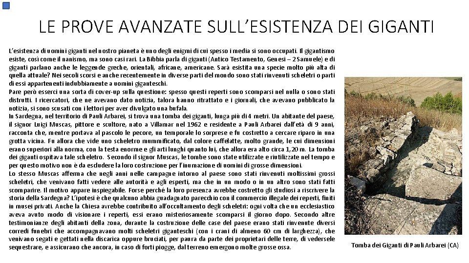 LE PROVE AVANZATE SULL’ESISTENZA DEI GIGANTI L’esistenza di uomini giganti nel nostro pianeta è