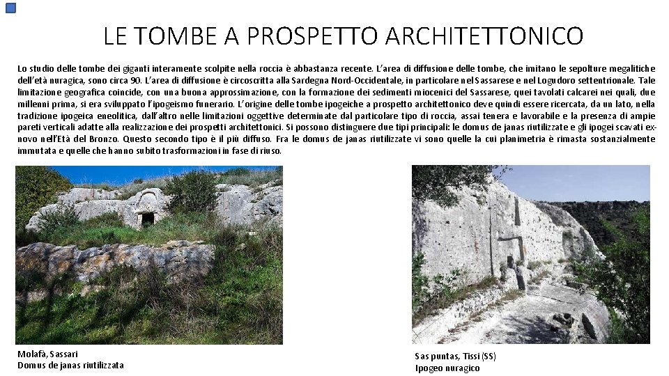 LE TOMBE A PROSPETTO ARCHITETTONICO Lo studio delle tombe dei giganti interamente scolpite nella