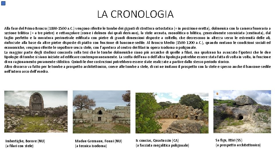 LA CRONOLOGIA Alla fase del Primo Bronzo (1800 -1500 a. C. ) vengono riferite