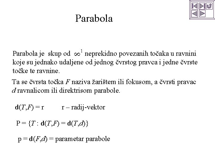 Parabola 8 Parabola je skup od 1 neprekidno povezanih točaka u ravnini koje su