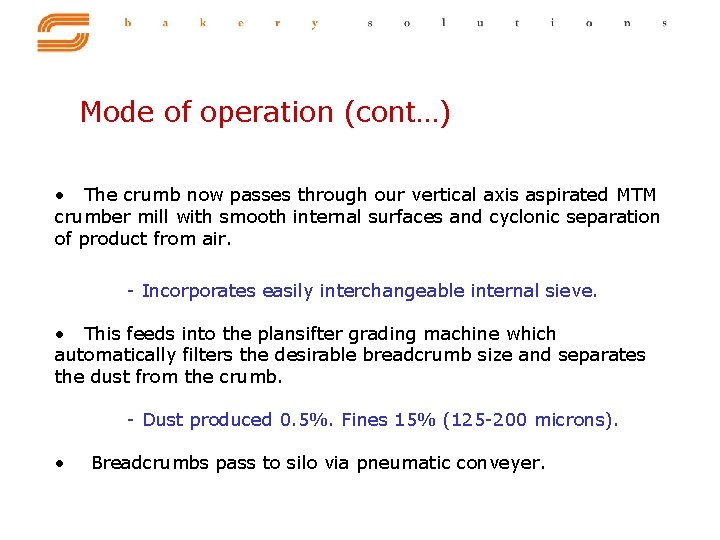 Mode of operation (cont…) • The crumb now passes through our vertical axis aspirated
