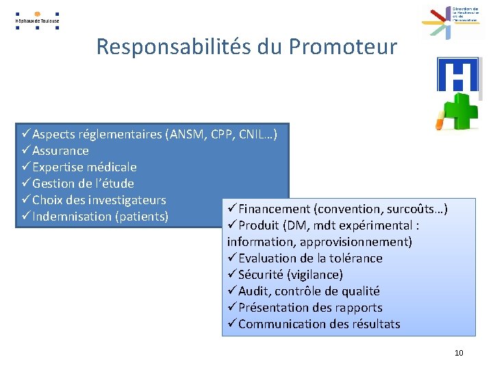 Responsabilités du Promoteur üAspects réglementaires (ANSM, CPP, CNIL…) üAssurance üExpertise médicale üGestion de l’étude