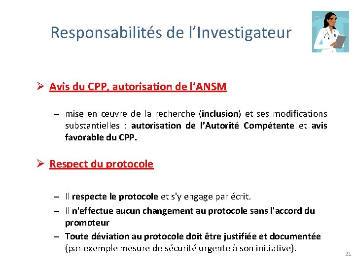 Responsabilités de l’Investigateur Ø Avis du CPP, autorisation de l’ANSM – mise en œuvre