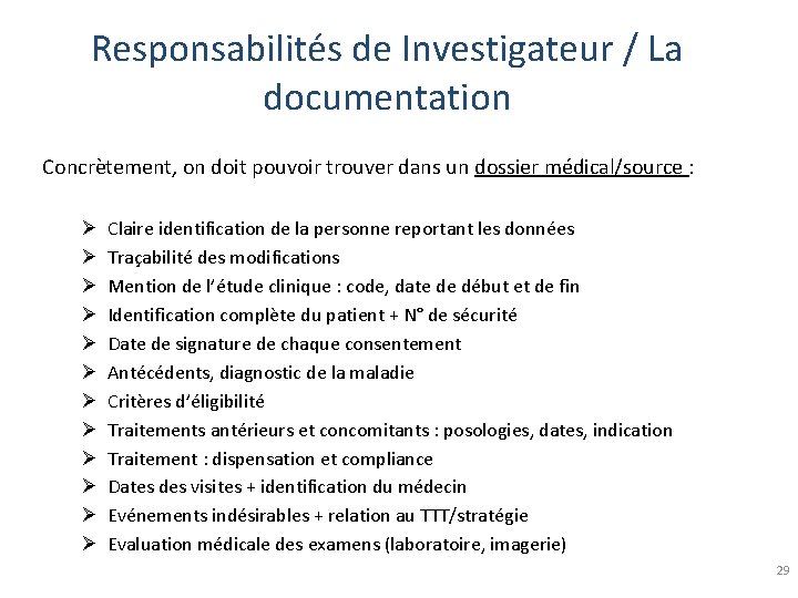 Responsabilités de Investigateur / La documentation Concrètement, on doit pouvoir trouver dans un dossier