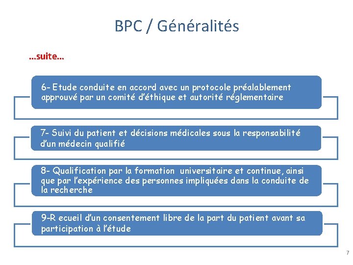 BPC / Généralités …suite… 6 - Etude conduite en accord avec un protocole préalablement