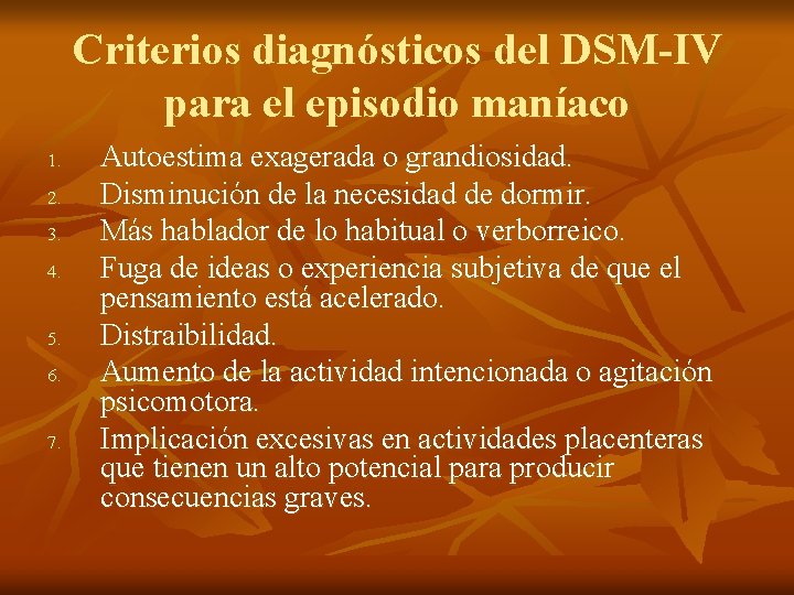 Criterios diagnósticos del DSM-IV para el episodio maníaco 1. 2. 3. 4. 5. 6.