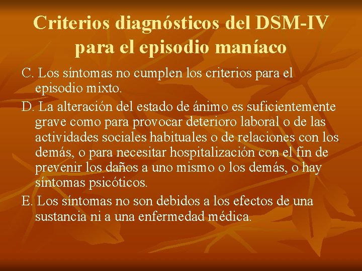 Criterios diagnósticos del DSM-IV para el episodio maníaco C. Los síntomas no cumplen los