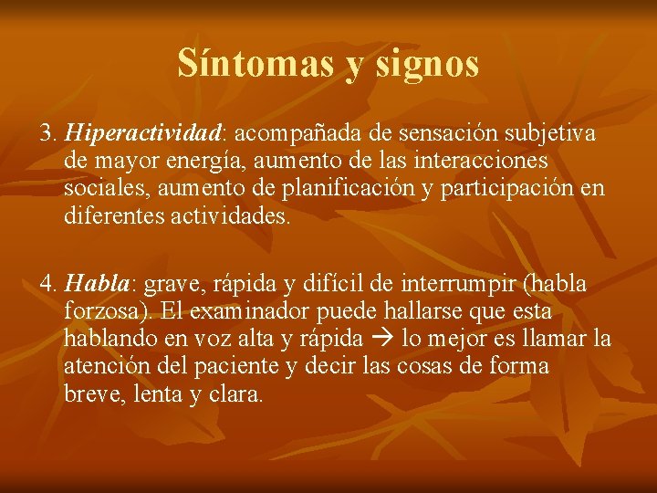 Síntomas y signos 3. Hiperactividad: acompañada de sensación subjetiva de mayor energía, aumento de