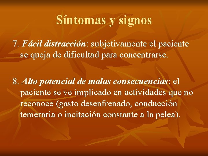 Síntomas y signos 7. Fácil distracción: subjetivamente el paciente se queja de dificultad para