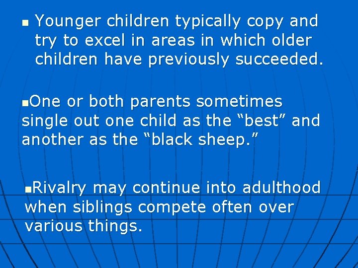 n Younger children typically copy and try to excel in areas in which older