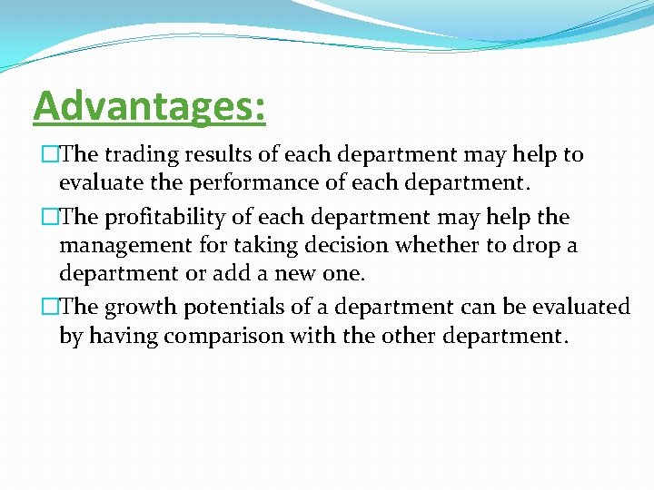 Advantages: �The trading results of each department may help to evaluate the performance of