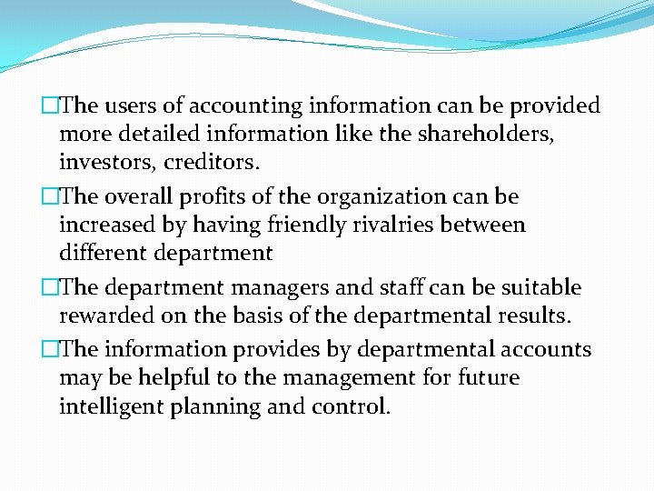�The users of accounting information can be provided more detailed information like the shareholders,