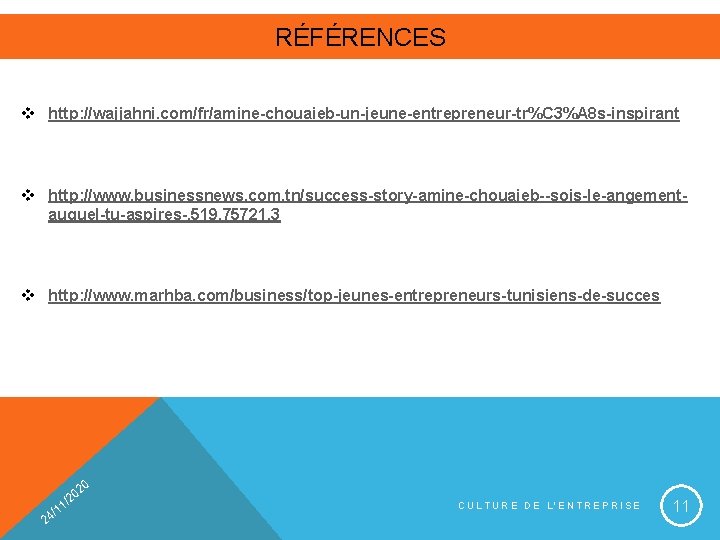 RÉFÉRENCES v http: //wajjahni. com/fr/amine-chouaieb-un-jeune-entrepreneur-tr%C 3%A 8 s-inspirant v http: //www. businessnews. com. tn/success-story-amine-chouaieb--sois-le-angementauquel-tu-aspires-,