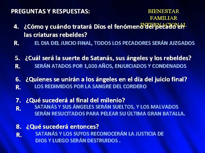 PREGUNTAS Y RESPUESTAS: 4. R. BIENESTAR FAMILIAR ¿Cómo y cuándo tratará Dios el fenómeno.