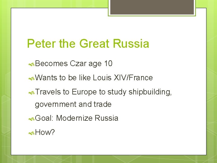 Peter the Great Russia Becomes Wants Czar age 10 to be like Louis XIV/France
