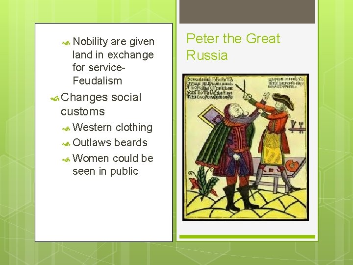  Nobility are given land in exchange for service. Feudalism Changes social customs Western