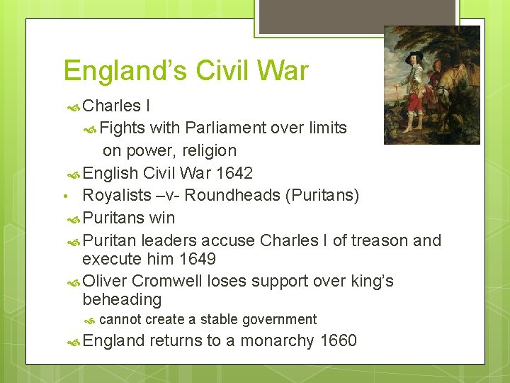 England’s Civil War Charles I Fights with Parliament over limits on power, religion English