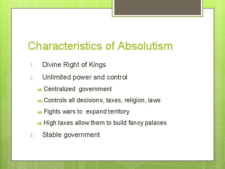 Characteristics of Absolutism 1. Divine Right of Kings 2. Unlimited power and control 3.