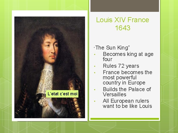 Louis XIV France 1643 “The • • • L’etat c’est moi • • Sun