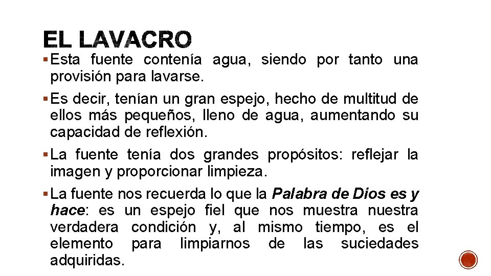 § Esta fuente contenía agua, siendo por tanto una provisión para lavarse. § Es