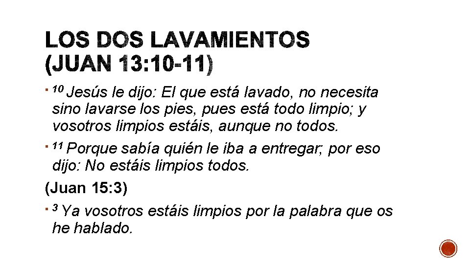 Jesús le dijo: El que está lavado, no necesita sino lavarse los pies, pues