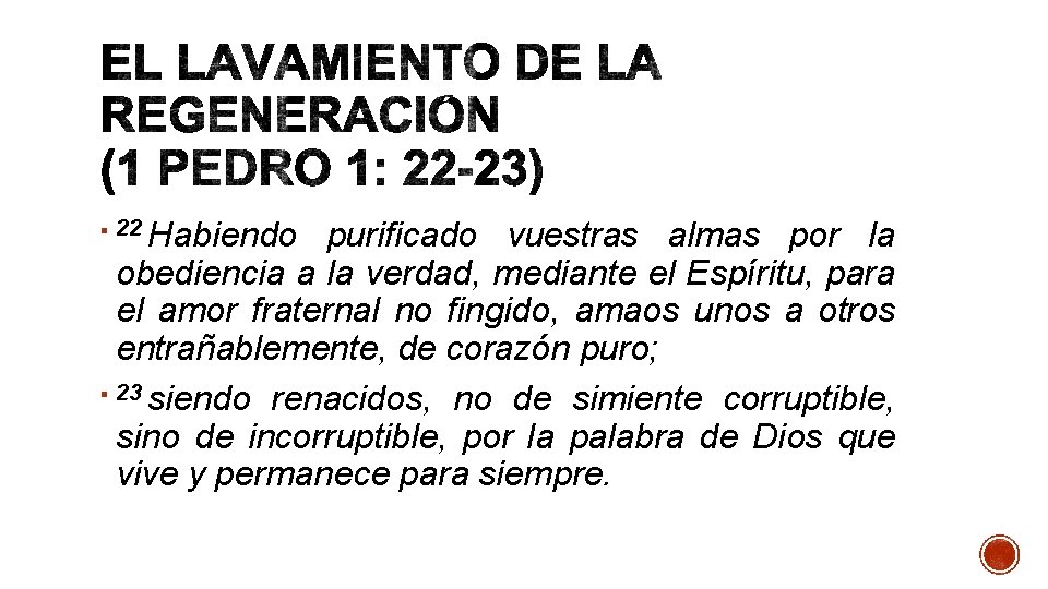 Habiendo purificado vuestras almas por la obediencia a la verdad, mediante el Espíritu, para