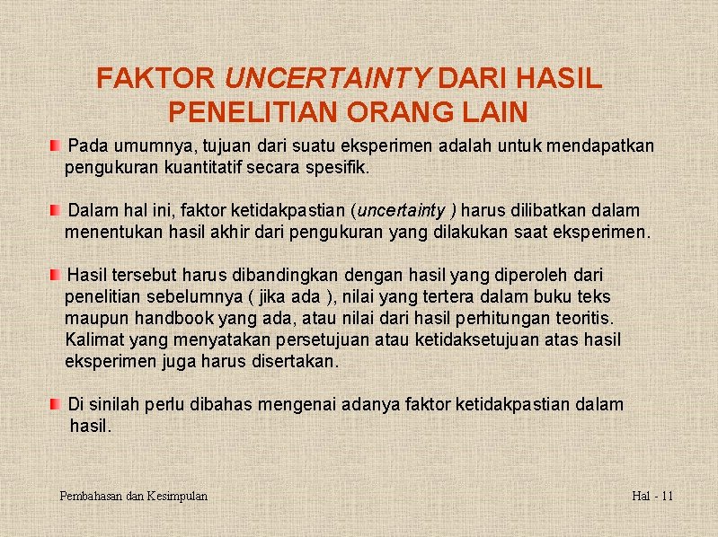 FAKTOR UNCERTAINTY DARI HASIL PENELITIAN ORANG LAIN Pada umumnya, tujuan dari suatu eksperimen adalah