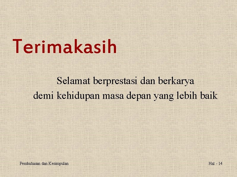 Terimakasih Selamat berprestasi dan berkarya demi kehidupan masa depan yang lebih baik Pembahasan dan