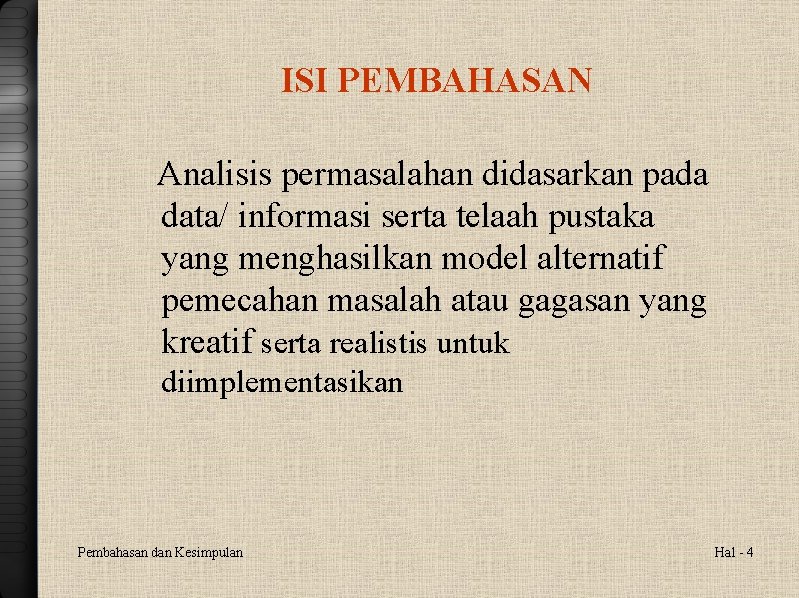 ISI PEMBAHASAN Analisis permasalahan didasarkan pada data/ informasi serta telaah pustaka yang menghasilkan model