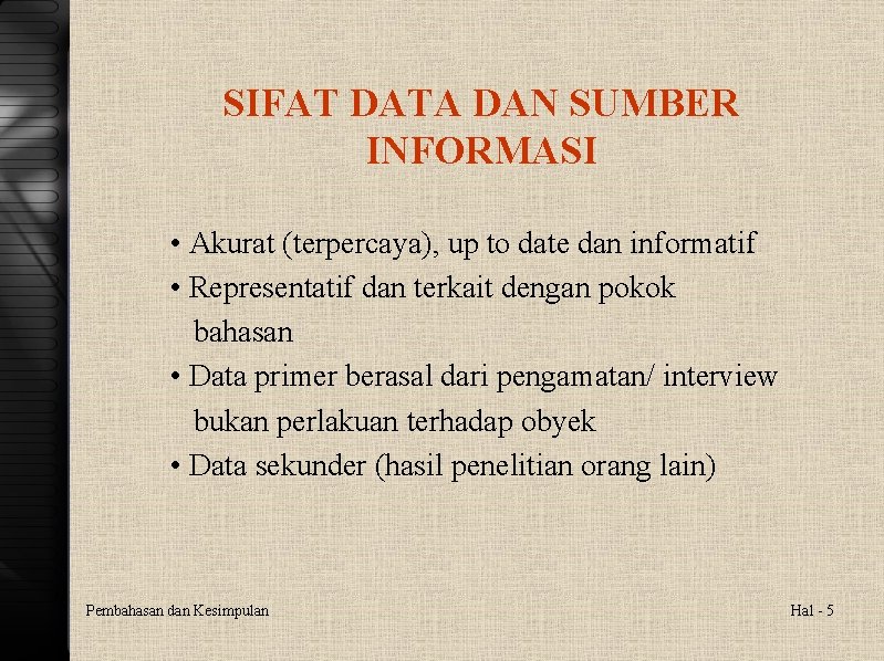 SIFAT DATA DAN SUMBER INFORMASI • Akurat (terpercaya), up to date dan informatif •