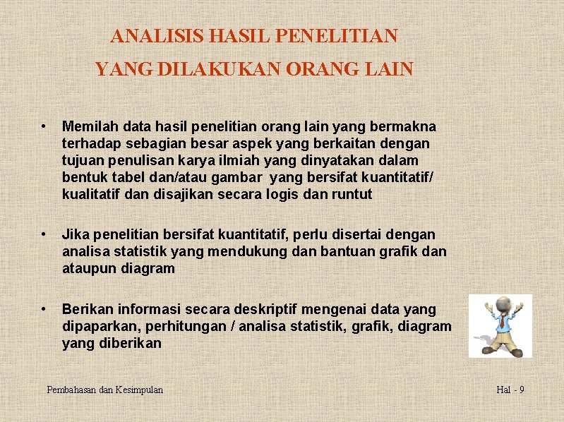 ANALISIS HASIL PENELITIAN YANG DILAKUKAN ORANG LAIN • Memilah data hasil penelitian orang lain