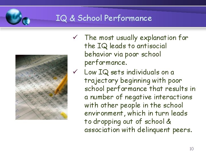 IQ & School Performance ü The most usually explanation for the IQ leads to