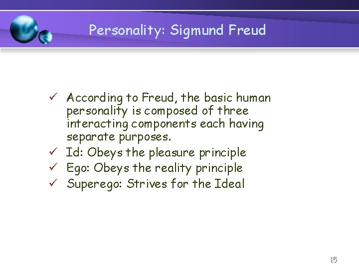 Personality: Sigmund Freud ü According to Freud, the basic human personality is composed of