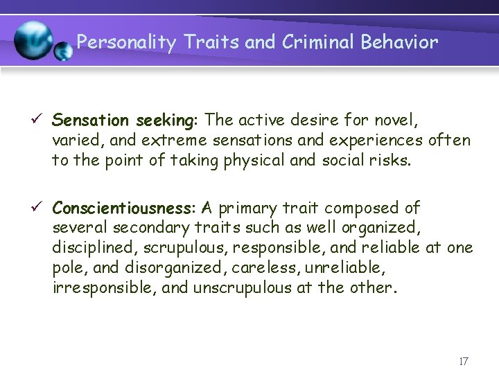 Personality Traits and Criminal Behavior ü Sensation seeking: The active desire for novel, varied,