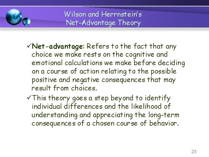 Wilson and Herrnstein’s Net-Advantage Theory üNet-advantage: Refers to the fact that any choice we