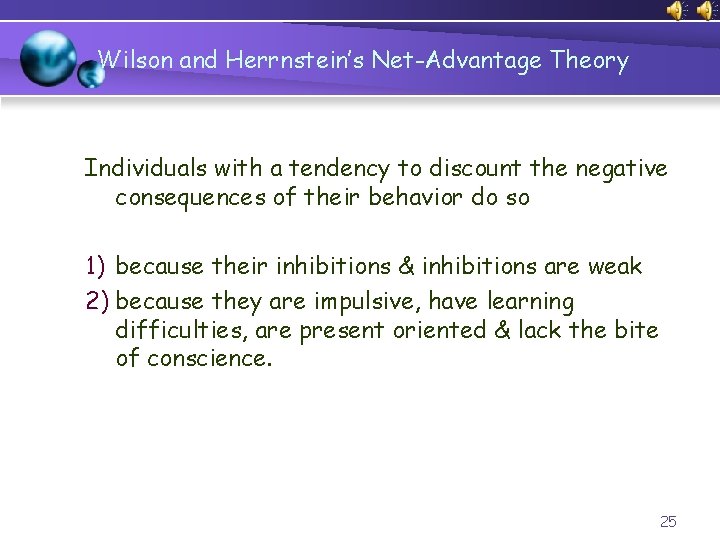 Wilson and Herrnstein’s Net-Advantage Theory Individuals with a tendency to discount the negative consequences