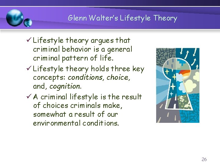 Glenn Walter’s Lifestyle Theory ü Lifestyle theory argues that criminal behavior is a general