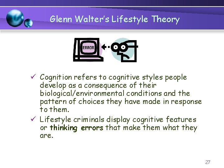 Glenn Walter’s Lifestyle Theory ü Cognition refers to cognitive styles people develop as a
