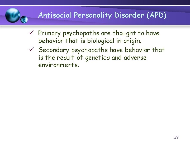 Antisocial Personality Disorder (APD) ü Primary psychopaths are thought to have behavior that is