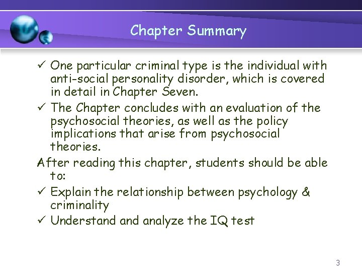Chapter Summary ü One particular criminal type is the individual with anti-social personality disorder,